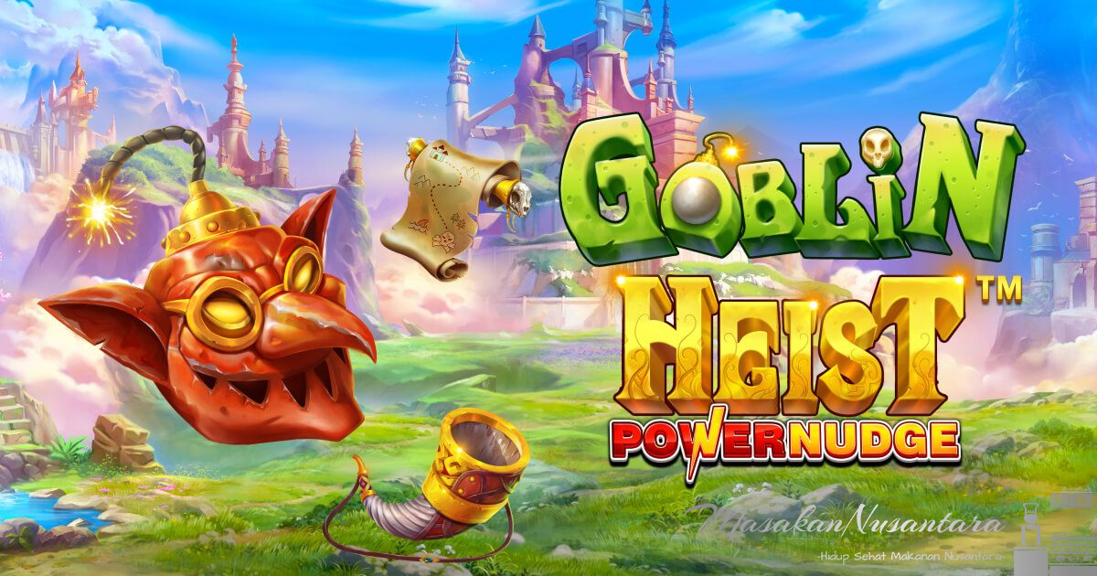 Goblin Heist Powernudge Slot Online: Cara Raih Jackpot Besar