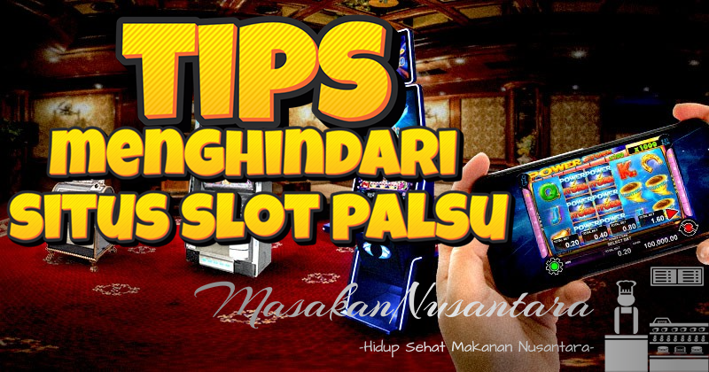 Situs Slot Online: Cara Menghindari Website Slot Online Palsu